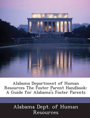 Alabama Department of Human Resources the Foster Parent Handbook: A Guide for Alabama's Foster Parents book