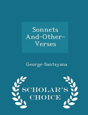 Sonnets And-Other-Verses - Scholar's Choice Edition by George Santayana