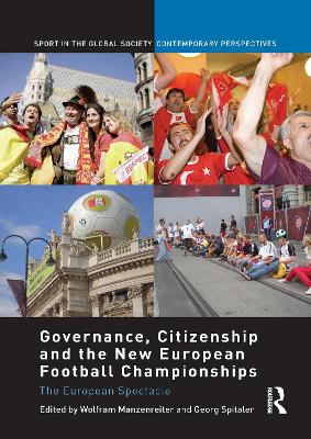 Governance, Citizenship and the New European Football Championships: The European Spectacle by Wolfram Manzenreiter