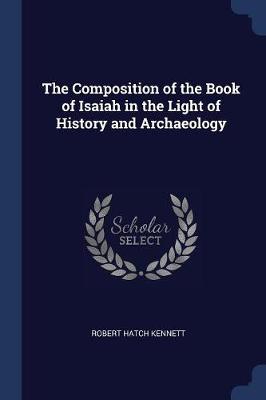 Composition of the Book of Isaiah in the Light of History and Archaeology book