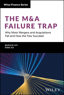 The M&A Failure Trap: Why Most Mergers and Acquisitions Fail and How the Few Succeed book