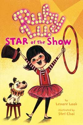 Ruby Lu, Star of the Show by Lenore Look