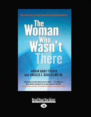 The The Woman Who Wasn't There: The True Story of the Fraud that Shocked America by Robin Gaby Fisher