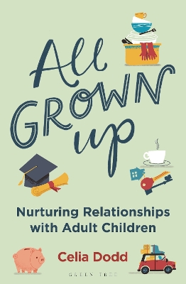 All Grown Up: Nurturing Relationships with Adult Children book