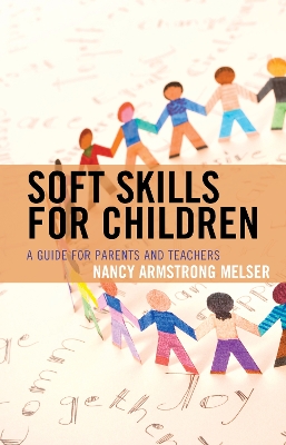 Soft Skills for Children: A Guide for Parents and Teachers by Nancy Armstrong Melser