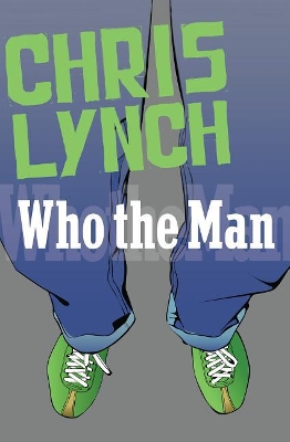 Who the Man by Chris Lynch