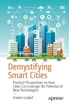 Demystifying Smart Cities: Practical Perspectives on How Cities Can Leverage the Potential of New Technologies book