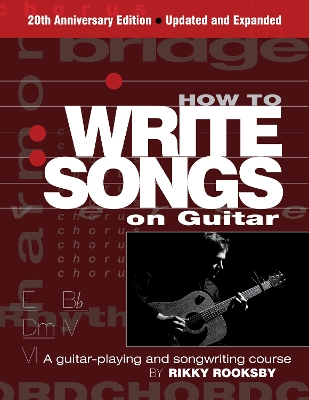 How to Write Songs on Guitar: A Guitar-Playing and Songwriting Course book