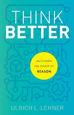 Think Better – Unlocking the Power of Reason book