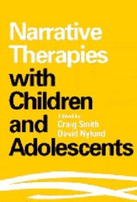 Narrative Therapies with Children and Adolescents by Craig Smith