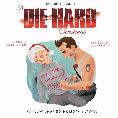 Die Hard Christmas: The Illustrated Holiday Classic book