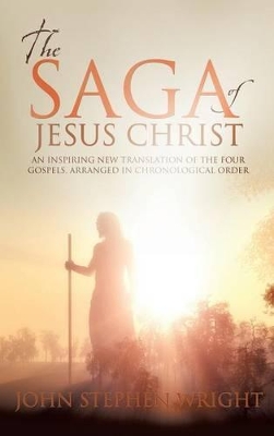 The Saga of Jesus Christ by John Wright