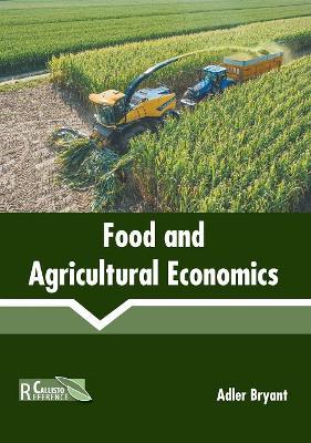 Food and Agricultural Economics by Adler Bryant