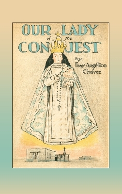 Our Lady of the Conquest by Fray Angelico Chavez