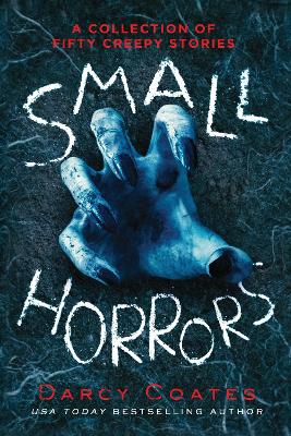 Small Horrors: A Collection of Fifty Creepy Stories book