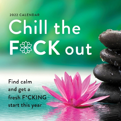 2022 Chill the F*ck Out Wall Calendar: Find calm and get a fresh f*cking start this year by Sourcebooks