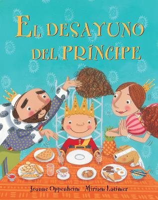 El Desayuno Del Principe (Prince's Breakfast) Spanish Edition by Joanne Oppenheim