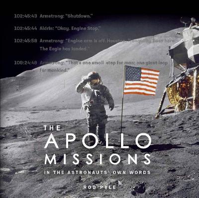 The Apollo Missions: In the Astronauts' Own Words book