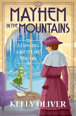 Mayhem in the Mountains: A gripping cozy murder mystery from Kelly Oliver by Kelly Oliver