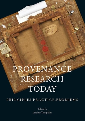 Provenance Research Today: Principles, Practice, Problems by Arthur Tompkins