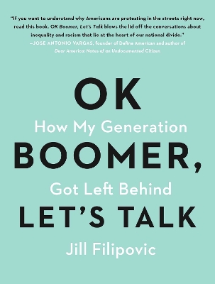 OK Boomer, Let's Talk: How My Generation Got Left Behind book