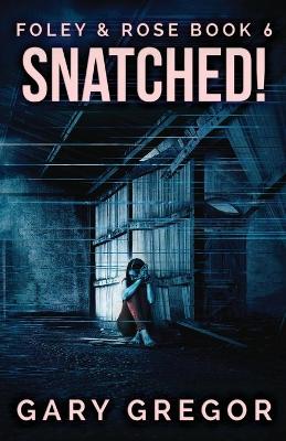 Snatched! by Gary Gregor