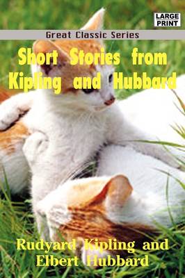 Short Stories from Kipling and Hubbard by Rudyard Kipling