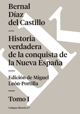 Historia verdadera de la conquista de la Nueva España: Tomo I by Bernal Díaz del Castillo