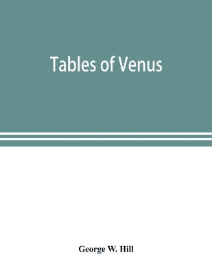 Tables of Venus, prepared for the use of the American ephemeris and nautical almanac book