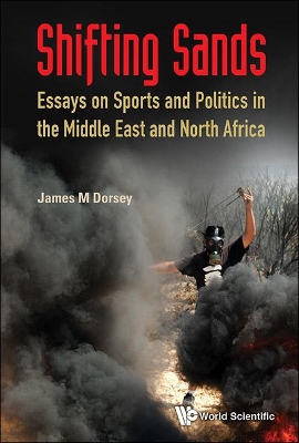 Shifting Sands: Essays On Sports And Politics In The Middle East And North Africa book