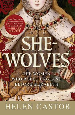 She-Wolves by Fellow and Lecturer in History Helen Castor