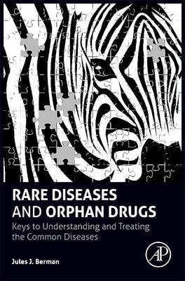 Rare Diseases and Orphan Drugs by Jules J. Berman
