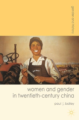 Women and Gender in Twentieth-Century China by Paul J. Bailey