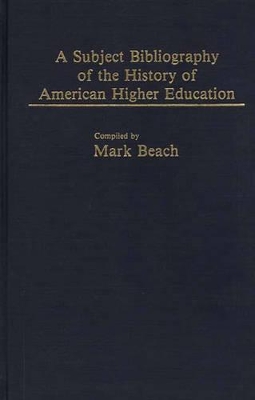 Subject Bibliography of the History of American Higher Education book