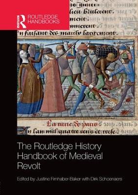 The The Routledge History Handbook of Medieval Revolt by Justine Firnhaber-Baker