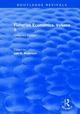 Fisheries Economics, Volume II: Collected Essays by Lee G. Anderson