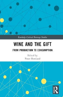 Wine and The Gift: From Production to Consumption by Peter Howland