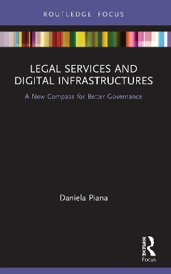 Legal Services and Digital Infrastructures: A New Compass for Better Governance by Daniela Piana