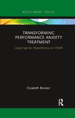 Transforming Performance Anxiety Treatment: Using Cognitive Hypnotherapy and EMDR book