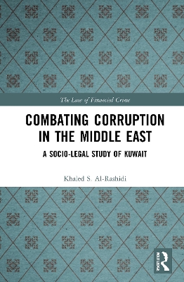 Combating Corruption in the Middle East: A Socio-Legal Study of Kuwait by Khaled S. Al-Rashidi