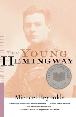 Young Hemingway by Michael Reynolds