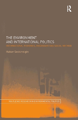 The Environment and International Politics by Hakan Seckinelgin