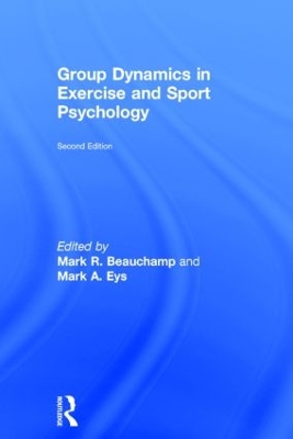 Group Dynamics in Exercise and Sport Psychology by Mark R. Beauchamp