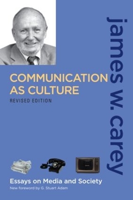 Communication as Culture by James W. Carey