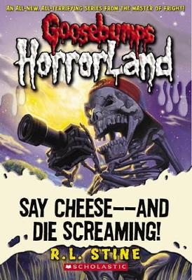 Goosebumps HorrorLand: #8 Say Cheese - And Die Screaming! book