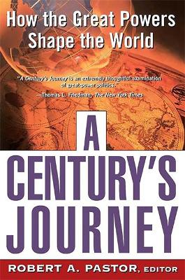 Century's Journey How The Great Powers Shape The World book