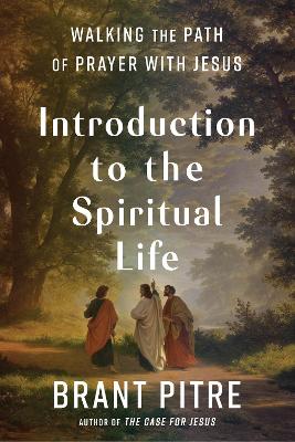 Introduction to the Spiritual Life: Walking the Path of Prayer with Jesus book