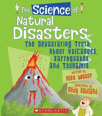The Science of Natural Disasters by Alex Woolf