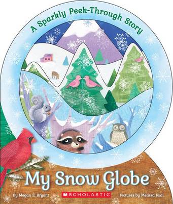 My Snow Globe: A Sparkly Peek-Through Story book