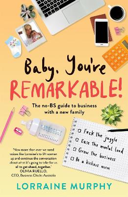 Baby, You're Remarkable: The no-BS guide to business with a new family book